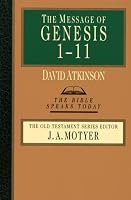 The Message of Genesis 1-11: The Dawn of Creation (Bible Speaks Today)