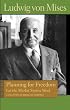 Planning for Freedom: Let the Market System Work: A Collection of Essays and Addresses (Library of the Works of Ludwig Von Mises)