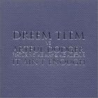 Click here to buy It Ain't Enough by  Dreem Teem Vs Artful Dodger .