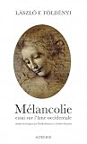 M�lancolie : Essai sur l'�me occidentale