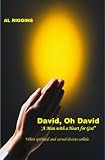 David, Oh David: A Man With A Heart For God