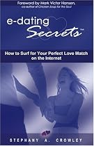 e-dating Secrets: How to Surf for Your Perfect Love Match on the Internet