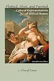 Plotted, shot, and painted : cultural representations of biblical women