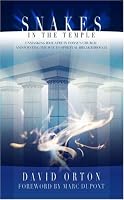 Snakes In The Temple: Unmasking Idolatry In Today's Church And Pointing The Way To Spiritual Breakthrough