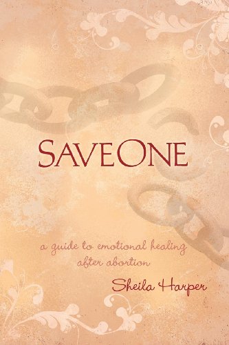 Saveone: A Guide to Emotional Healing After Abortion (Morgan James Faith)