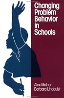 Changing Problem Behavior in Schools (Jossey Bass Social and Behavioral Science Series)