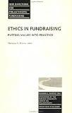 cover of Ethics Fundraising Values Practice 6 E (Issue 6: New Directions for Philanthropic Fundr Aising-Pf-Sponsored by Ind Univ Cntr Philanthropy): Putting Values into Practice
