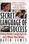 The Secret Languages of Success: Using Body Language to Get What You Want