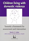 Books : Children Living with Domestic Violence: Towards a Framework for Assessment and Intervention