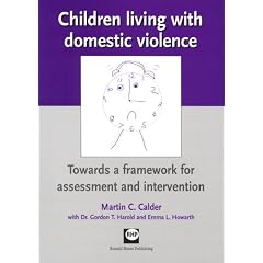 Children Living with Domestic Violence: Towards a Framework for Assessment and Intervention