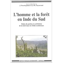 L'homme et la for�t en Inde du sud : Modes de gestion et Symbolisme de la for�t dans les Gh�ts occidentaux