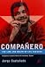 Companero: The Life and Death of Che Guevara