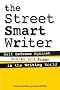The Street Smart Writer: Self Defense Against Sharks and Scams in the Writing World The Street Smart Writer: Self Defense Against Sharks and Scams in the Writing World