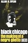 Black Chicago: The Making of a Negro Ghetto, 1890-1920