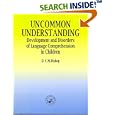 Uncommon Understanding: Devlopment and Disorders of Language Comprehension in Children by Dorothy Bishop