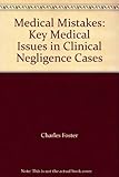 Medical mistakes : key medical issues in clinical negligence cases