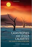 Buy : Catastrophes and Lesser Calamities: The Causes of Mass Extinctions