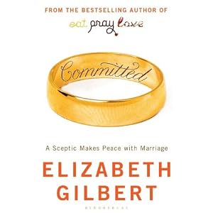 Committed: A Sceptic Makes Peace with Marriage