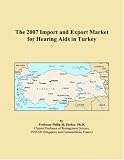 The 2007 Import and Export Market for Hearing Aids in Turkey