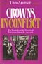 Crowns in Conflict: Triumph and the Tragedy of European Monarchy, 1910-18