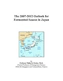 Revue ICON Group International, Inc.  / The 2007-2012 Outlook for Fermented Sauces in Japan