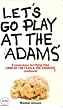 Let's Go Play at the Adams'