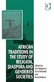 African traditions in the study of religion, diaspora and gendered societies