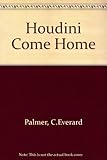 Houdini, come home