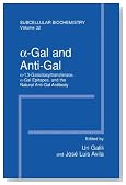alpha-Gal and Anti-Gal: alpha-1,3-Galactosyltransferase, alpha-Gal Epitopes and the Natural Anti-Gal Antibody (Subcellular Biochemistry)