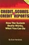 Credit Scores & Credit Reports: How the System Really Works, What You Can Do [CREDIT SCORES & CREDIT REP-3E]