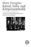 Produkt-Bild: Ritual, Tabu und K&ouml;rpersymbolik: Sozialanthropologische Studien in Industriegesellschaft und Stammeskultur. (Fischer Wissenschaft)