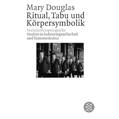 Ritual, Tabu und K�rpersymbolik: Sozialanthropologische Studien in Industriegesellschaft und Stammeskultur. (Fischer Wissenschaft)