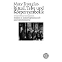 Ritual, Tabu und K�rpersymbolik: Sozialanthropologische Studien in Industriegesellschaft und Stammeskultur. (Fischer Wissenschaft)