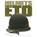 Helmets of the ETO: A Historical and Technical Guide