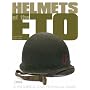 HELMETS OF ETO: A Historical and Technical Guide