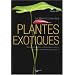 Le grand livre des Plantes exotiques