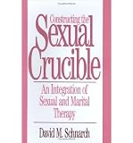 Produkt-Bild: Constructing the Sexual Crucible Constructing the Sexual Crucible: An Integration of Sexual and Marital Therapy an Integration of Sexual and Marital T [ CONSTRUCTING THE SEXUAL CRUCIBLE CONSTRUCTING THE SEXUAL CRUCIBLE: AN INTEGRATION OF SEXUAL AND MARITAL THERAPY AN INTEGRATION OF SEXUAL AND MARITAL T ] by Schnarch, David (Author) Nov-17-1991 [ Hardcover ]