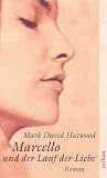 Marcello und der Lauf der Liebe - Mark David Hatwood