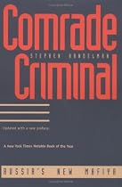 Comrade Criminal: Russia`s New Mafiya