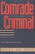 Comrade Criminal: Russia`s New Mafiya
