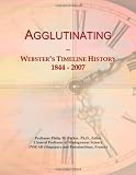 Agglutinating: Webster's Timeline History, 1844 - 2007