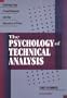 The Psychology of Technical Analysis: Profiting From Crowd Behavior and the Dynamics of Price