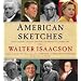 American Sketches: Great Leaders, Creative Thinkers, and Heroes of a Hurricane