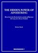 The Hidden Power of Advertising: How Low Involvement Processing Influences the Way We Choose Brands (Admap Monographs)