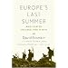 Europe's Last Summer: Who Started the Great War in 1914?