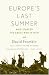 Europe s Last Summer: Who Started the Great War in 1914?