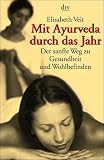 Mit Ayurveda durch das Jahr - Elisabeth Veit