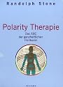 Polarity Therapie: Das ABC der ganzheitlichen Heilkunst