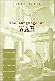 cover of The Language of War: Literature and Culture in the U.S. from the Civil War through World War II