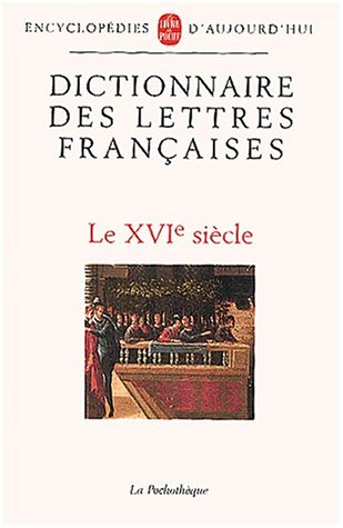 Dictionnaire des lettres fran�aises. Le XVIe si�cle